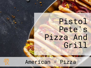 Pistol Pete's Pizza And Grill
