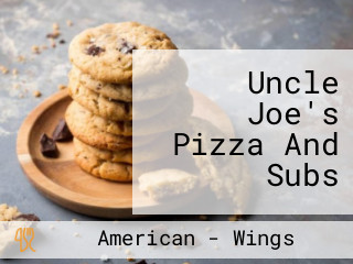 Uncle Joe's Pizza And Subs