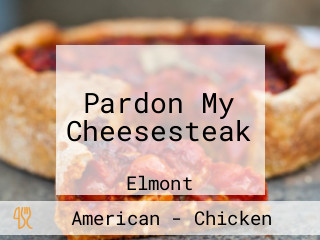 Pardon My Cheesesteak