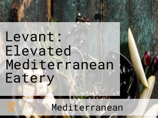 Levant: Elevated Mediterranean Eatery