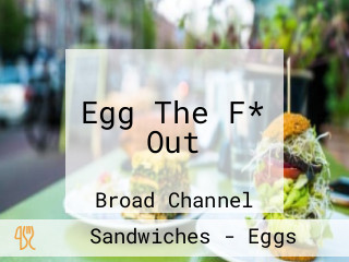 Egg The F* Out