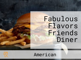 Fabulous Flavors Friends Diner