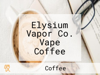 Elysium Vapor Co. Vape Coffee Shop Lakeland, Florida