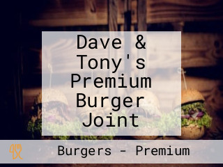 Dave & Tony's Premium Burger Joint