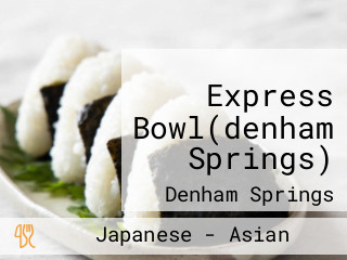 Express Bowl(denham Springs)