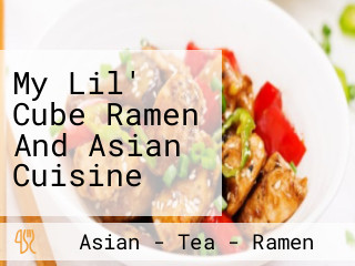 My Lil' Cube Ramen And Asian Cuisine