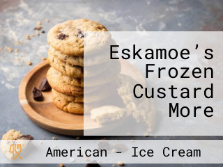 Eskamoe’s Frozen Custard More