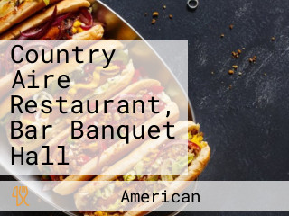 Country Aire Restaurant, Bar Banquet Hall