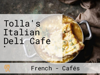 Tolla's Italian Deli Cafe .