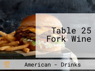 Table 25 Fork Wine