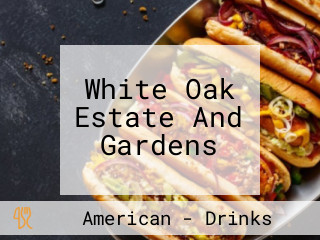 White Oak Estate And Gardens