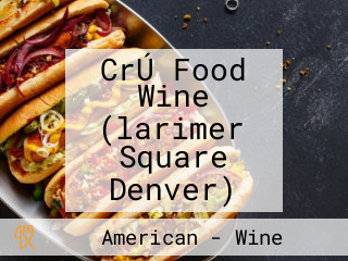 CrÚ Food Wine (larimer Square Denver)