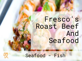 Fresco's Roast Beef And Seafood