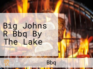 Big Johns R Bbq By The Lake