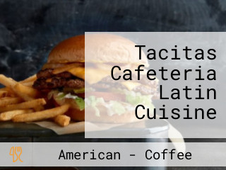 Tacitas Cafeteria Latin Cuisine