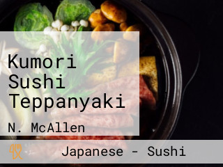 Kumori Sushi Teppanyaki
