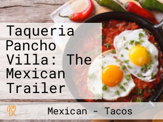 Taqueria Pancho Villa: The Mexican Trailer