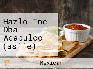 Hazlo Inc Dba Acapulco (asffe)