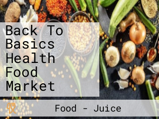 Back To Basics Health Food Market