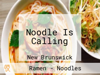 Noodle Is Calling