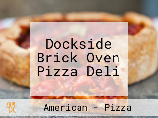 Dockside Brick Oven Pizza Deli