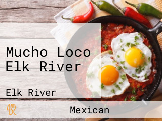 Mucho Loco Elk River