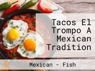 Tacos El Trompo A Mexican Tradition