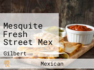 Mesquite Fresh Street Mex