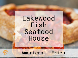 Lakewood Fish Seafood House