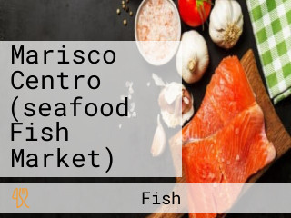 Marisco Centro (seafood Fish Market)