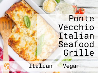 Ponte Vecchio Italian Seafood Grille