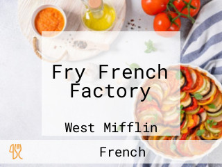 Fry French Factory