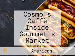Cosmo's Caffè Inside Gourmet's Market