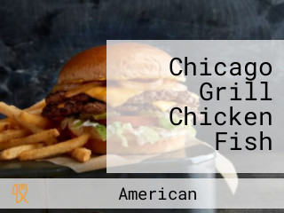 Chicago Grill Chicken Fish