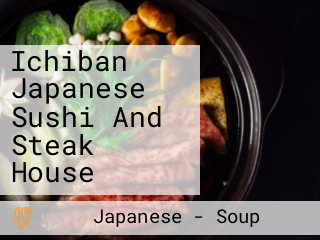 Ichiban Japanese Sushi And Steak House