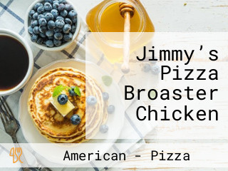 Jimmy’s Pizza Broaster Chicken