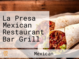 La Presa Mexican Restaurant Bar Grill
