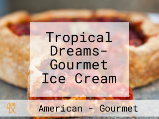Tropical Dreams- Gourmet Ice Cream