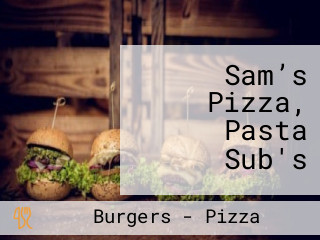 Sam’s Pizza, Pasta Sub's