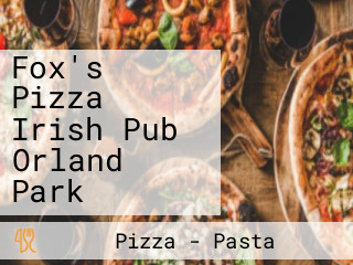 Fox's Pizza Irish Pub Orland Park