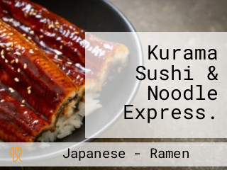 Kurama Sushi & Noodle Express.