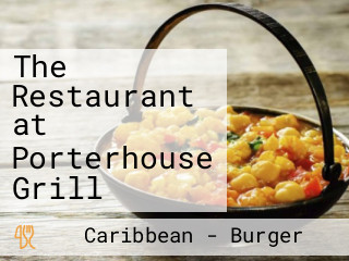 The Restaurant at Porterhouse Grill