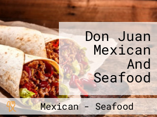 Don Juan Mexican And Seafood