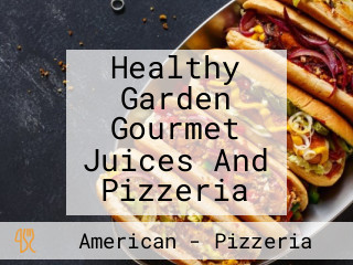 Healthy Garden Gourmet Juices And Pizzeria