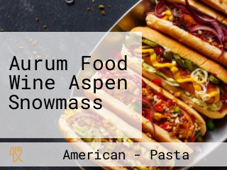 Aurum Food Wine Aspen Snowmass