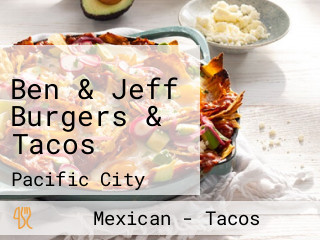 Ben & Jeff Burgers & Tacos