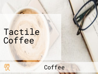 Tactile Coffee