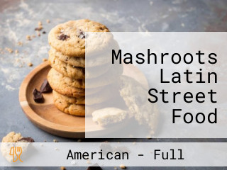 Mashroots Latin Street Food College Hill