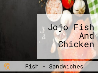 Jojo Fish And Chicken