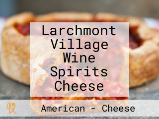Larchmont Village Wine Spirits Cheese